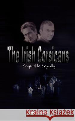 The Irish Corsicans: Sequel to Loyalty Curry, John a. 9781403383808