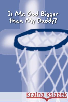 Is Mr. God Bigger than My Daddy? Codas 9781403384171 Authorhouse