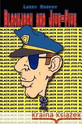 Blackjack and Jive-Five Larry Murphy 9781403384386