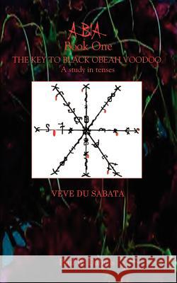 ABIA Book One: The Key to Black Obeah Voodoo Daniels, Paul W. 9781403384959 Authorhouse