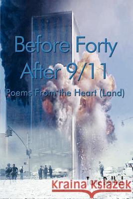 Before Forty After 9/11: Poems From the Heart (Land) Bethel, Tony 9781403387158