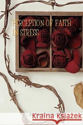 Perception of Faith in Stress Abdul Rashid Seyal 9781403387394 Authorhouse
