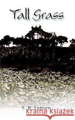 Tall Grass S. R. Larson 9781403387820 Authorhouse