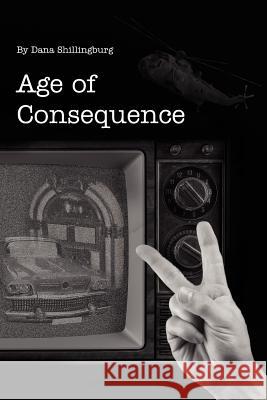 Age of Consequence Dana Shillingburg 9781403387967 Authorhouse