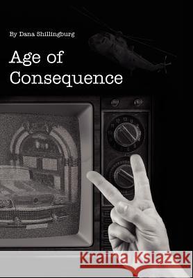 Age of Consequence Dana Shillingburg 9781403387974 Authorhouse