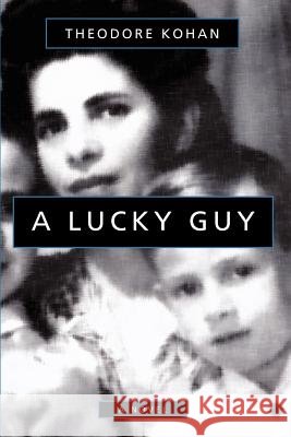 A Lucky Guy Theodore Kohan 9781403388155