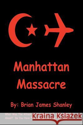 Manhattan Massacre Brian James Shanley 9781403388377 Authorhouse