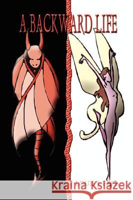 A Backward Life Louis J. Papa 9781403388780