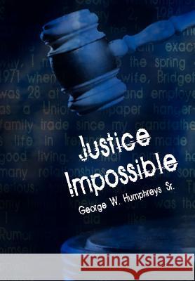 Justice Impossible George W. Humphreys 9781403391001