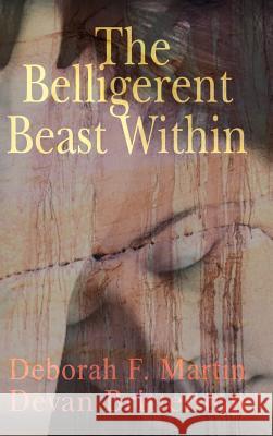 The Belligerent Beast Within Brittenum, Devan 9781403391773