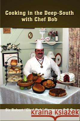Cooking in the Deep-South with Chef Bob Vaningan O. S. C., Robert (Chef Bob) 9781403392831 Authorhouse