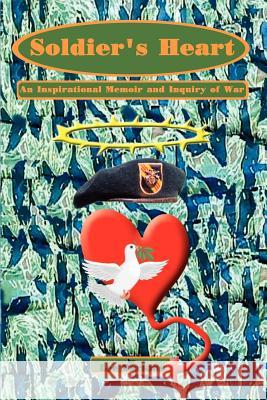 Soldier's Heart: An Inspirational Memoir and Inquiry of War Burkins, Lee 9781403394828 Authorhouse