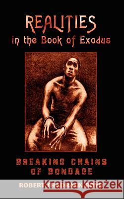 Realities in the Book of Exodus: Breaking Chains of Bondage Boyd, Robert Shadrack 9781403396648 Authorhouse