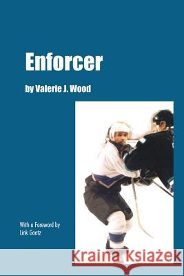 Enforcer: With a Foreword by Link Gaetz Wood, Valerie J. 9781403398093 Authorhouse