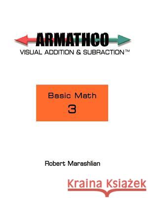 Armathco : Basic Math 3 Robert Marashlian 9781403398482 Authorhouse