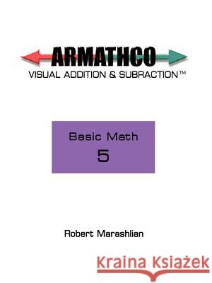 Armathco: Basic Math 5 Marashlian, Robert 9781403398529 Authorhouse