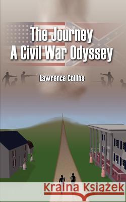 The Journey A Civil War Odyssey Lawrence Collins 9781403398680