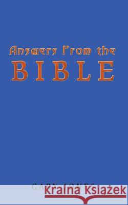 Answers from the Bible Gary Jones 9781403399236 Authorhouse