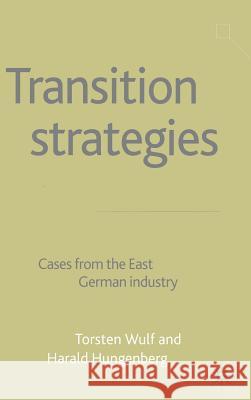 Transition Strategies: Cases from the East German Industry Hungenberg, H. 9781403900098 PALGRAVE MACMILLAN