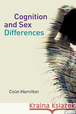 Cognition and Sex Differences Colin Hamilton 9781403900173 Bloomsbury Publishing PLC