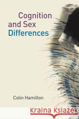 Cognition and Sex Differences Colin Hamilton 9781403900180 0