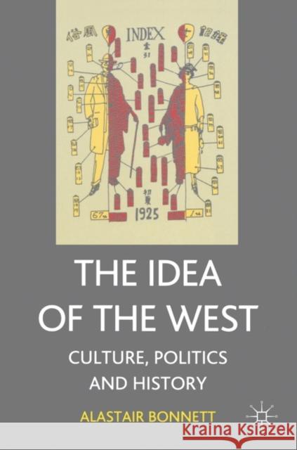 The Idea of the West: Politics, Culture and History Alastair Bonnett 9781403900357