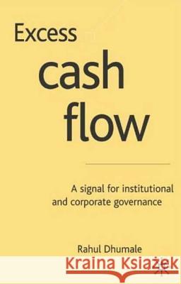 Excess Cash Flow: A Signal for Institutional and Corporate Governance Dhumale, R. 9781403900395 Palgrave MacMillan