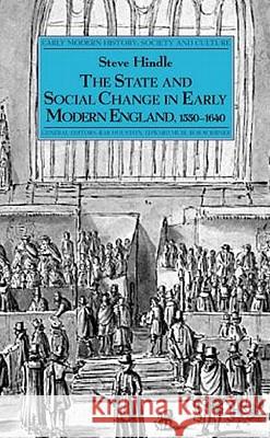 The State and Social Change in Early Modern England, 1550-1640 Steve Hindle 9781403900463 Palgrave MacMillan