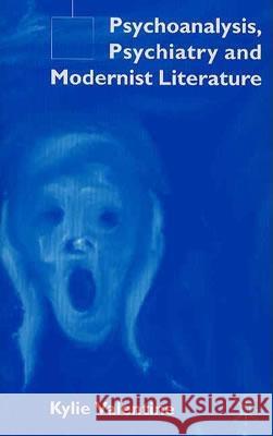 Psychoanalysis, Psychiatry and Modernist Literature Valentine, K. 9781403900616 Palgrave MacMillan