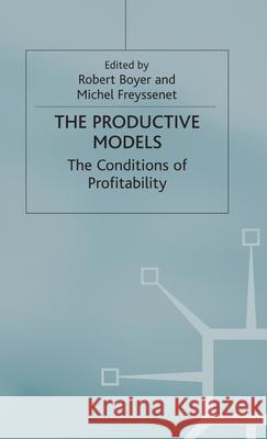 The Productive Models: The Conditions of Profitability Boyer, Robert 9781403900722