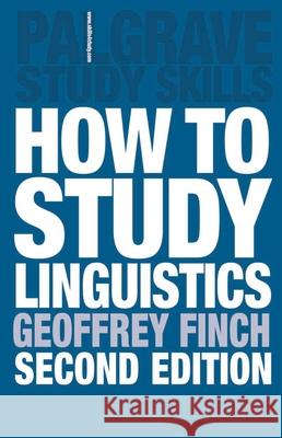 How to Study Linguistics, Second Edition: A Guide to Study Linguistics Finch, Geoffrey 9781403901064