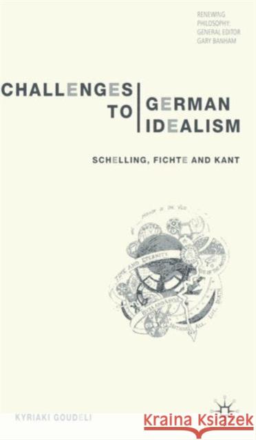 Challenges to German Idealism: Schelling, Fichte and Kant Goudeli, K. 9781403901224 Palgrave MacMillan