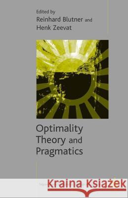 Optimality Theory and Pragmatics Reinhard, Dr Blutner Henk Zeevat R. Blutner 9781403901293 Palgrave MacMillan