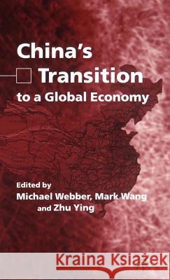 China's Transition to a Global Economy Kathryn Nicholson Perry Michael Webber Mark Wang 9781403901675 Palgrave MacMillan