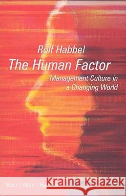 The Human Factor: Management Culture in a Changing World Habbel, R. 9781403901958 Palgrave MacMillan