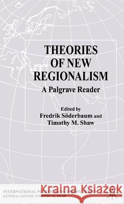 Theories of New Regionalism: A Palgrave Reader Söderbaum, F. 9781403901972 Palgrave MacMillan