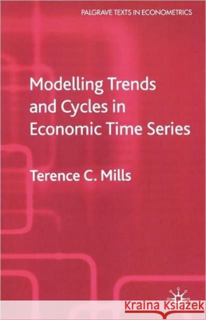 Modelling Trends and Cycles in Economic Time Series Terence C. Mills 9781403902092 Palgrave MacMillan