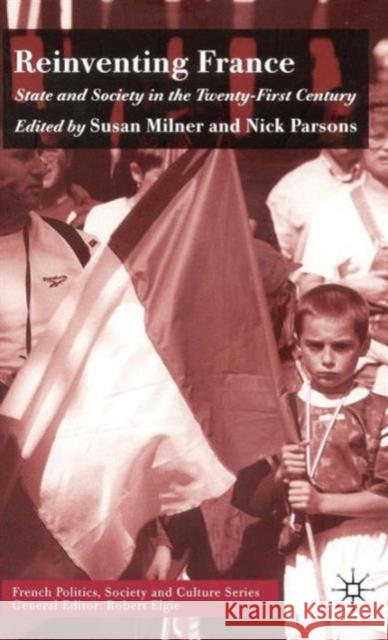 Reinventing France: State and Society in the Twenty-First Century Milner, S. 9781403902153 Palgrave MacMillan