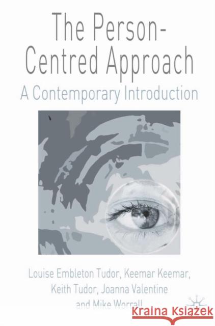 The Person-Centred Approach: A Contemporary Introduction Tudor, Louise Embleton 9781403902276 0