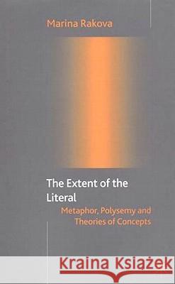 The Extent of the Literal: Metaphor, Polysemy and Theories of Concepts Rakova, M. 9781403902337 Palgrave MacMillan