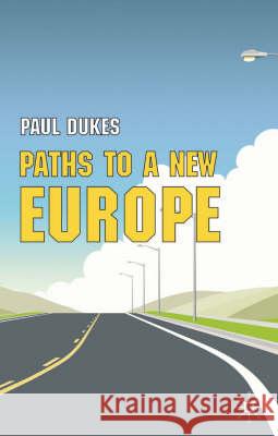 Paths to a New Europe: From Premodern to Postmodern Times Dukes, P. 9781403902481 PALGRAVE MACMILLAN