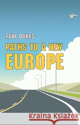 Paths to a New Europe: From Premodern to Postmodern Times Dukes, P. 9781403902498 0