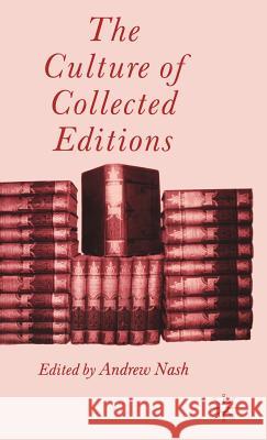 The Culture of Collected Editions Andrew Nash 9781403902665