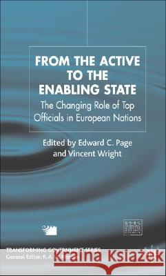 From the Active to the Enabling State: The Changing Role of Top Officials in European Nations Page, E. 9781403903198 Palgrave MacMillan
