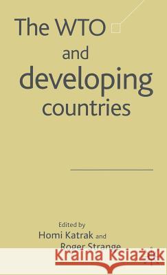 The WTO and Developing Countries Homi Katrak Roger Strange 9781403903440 Palgrave MacMillan