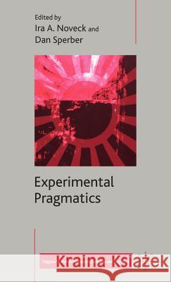 Experimental Pragmatics Ira A. Noveck Daniel Sperber 9781403903501 Palgrave MacMillan