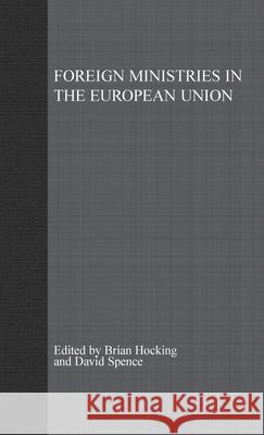 Foreign Ministries in the European Union: Integrating Diplomats Hocking, B. 9781403903594 Palgrave MacMillan