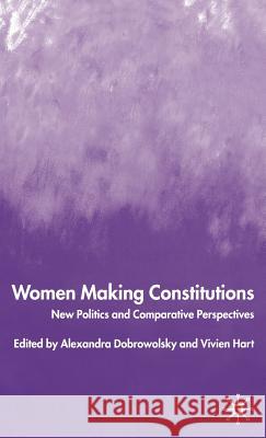 Women Making Constitutions: New Politics and Comparative Perspectives Dobrowolsky, A. 9781403903617 Palgrave MacMillan