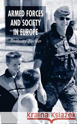 Armed Forces and Society in Europe Anthony Forster 9781403903648 Palgrave MacMillan