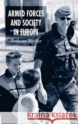 Armed Forces and Society in Europe Anthony Forster 9781403903655 Palgrave MacMillan